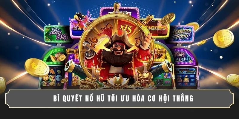 BÍ QUYẾT NỔ HŨ SIÊU CHUẨN | KINH NGHIỆM TỪ CAO THỦ 2 Bí quyết nổ hũ tối ưu hóa cơ hội thắng