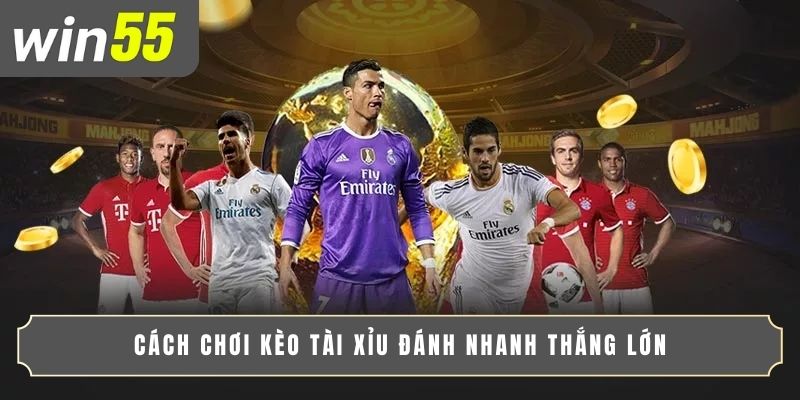 KINH NGHIỆM CÁ CƯỢC KÈO TÀI XỈU TỪ CAO THỦ LÂU NĂM 4 Cách chơi kèo tài xỉu đánh nhanh thắng lớn