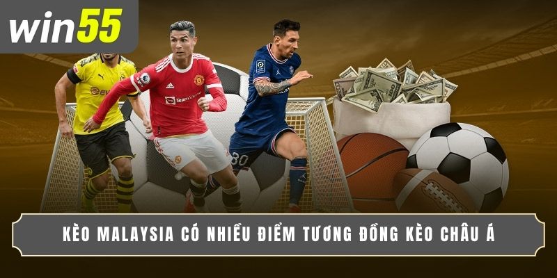 KINH NGHIỆM CHƠI KÈO MALAYSIA GIÚP TĂNG TỶ LỆ THẮNG 2 Kèo Malaysia có nhiều điểm tương đồng kèo châu Á