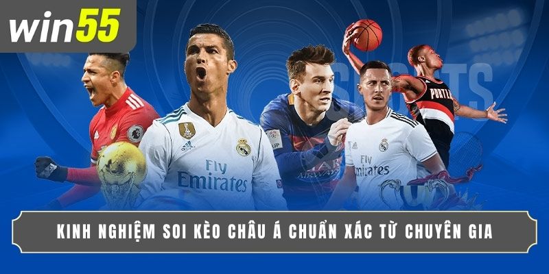 KINH NGHIỆM SOI KÈO CHÂU Á CHUẨN XÁC TỪ CHUYÊN GIA