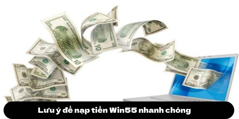 Nạp tiền Win55 3 Lưu ý để nạp tiền Win55 nhanh chóng