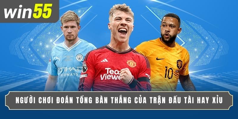 KINH NGHIỆM CÁ CƯỢC KÈO TÀI XỈU TỪ CAO THỦ LÂU NĂM 2 Người chơi đoán tổng bàn thắng của trận đấu Tài hay Xỉu