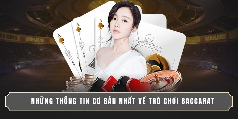 CÁCH ĐỌC CẦU BACCARAT CHUẨN XÁC TĂNG TỶ LỆ THẮNG LỚN 2 Những thông tin cơ bản nhất về trò chơi Baccarat