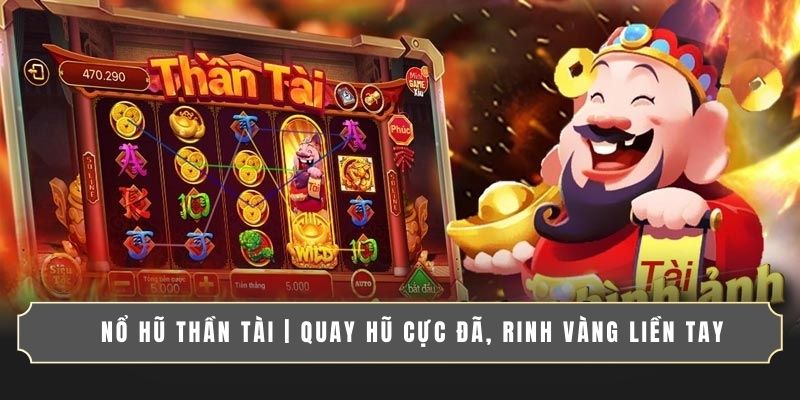NỔ HŨ THẦN TÀI | QUAY HŨ CỰC ĐÃ, RINH VÀNG LIỀN TAY