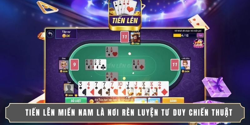 Tiến Lên Miền Nam là nơi rèn luyện tư duy chiến thuật