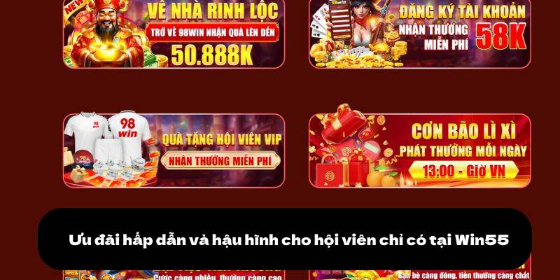 Đăng ký Win55 3 Ưu đãi hấp dẫn và hậu hĩnh cho hội viên chỉ có tại Win55