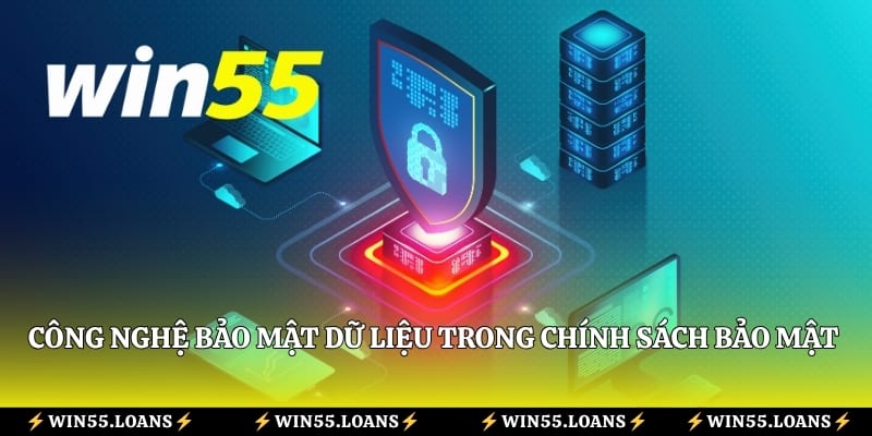 Công nghệ bảo mật dữ liệu trong chính sách bảo mật Win55